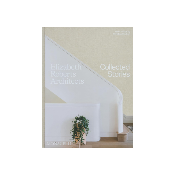 Elizabeth Roberts Architects: Collected Stories