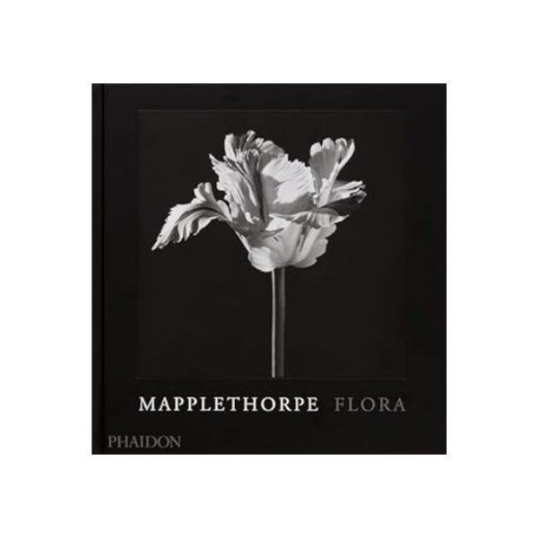 Mapplethorpe Flora: The Complete Flowers